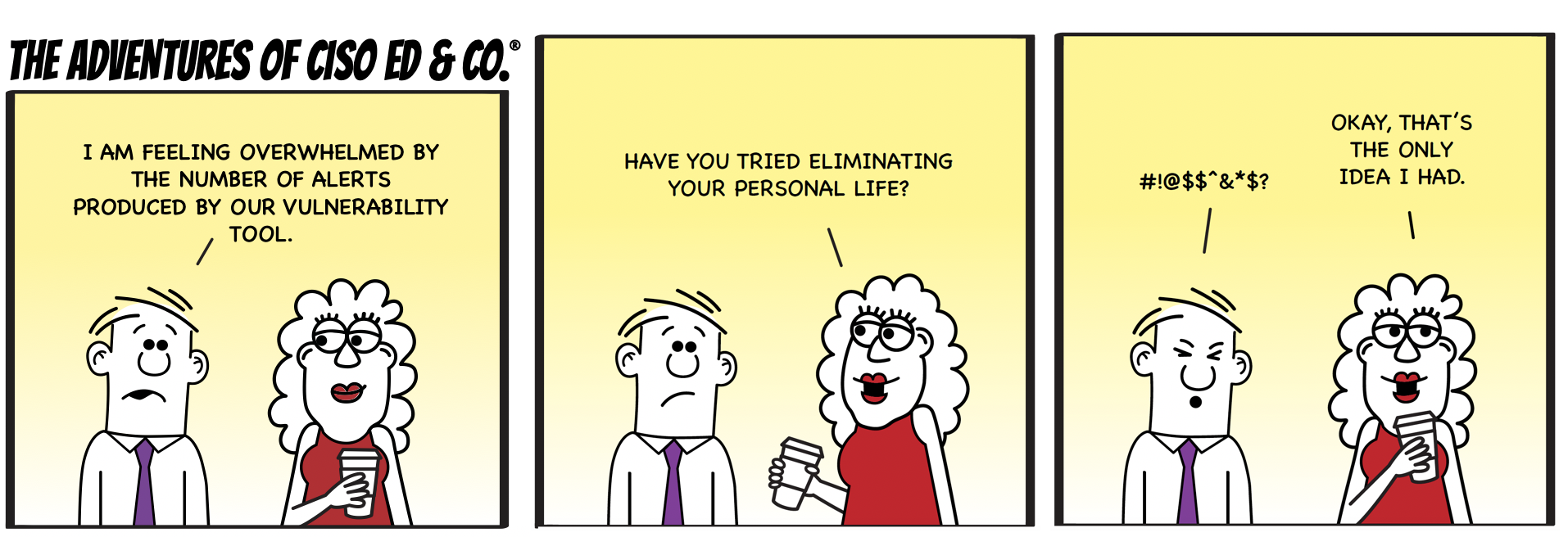 Adventures of CISO Ed & Co, Overwhelmed