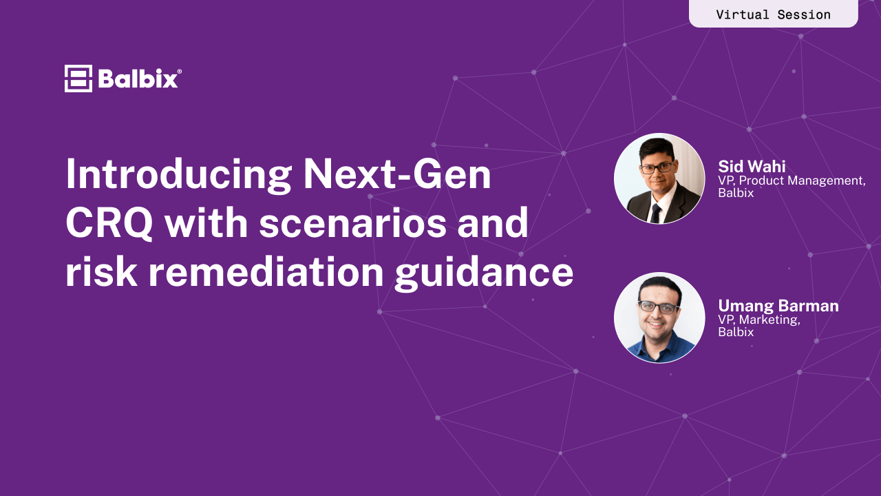 Introducing Next-Gen CRQ with scenarios and risk remediation guidance